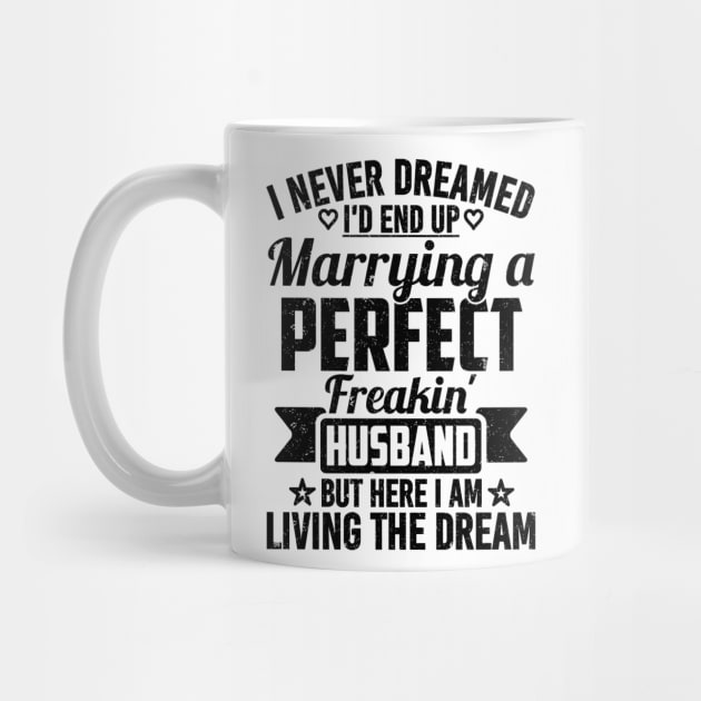 I Never Dreamed I'd End Up Marrying A Perfect Freakin' husband by SilverTee